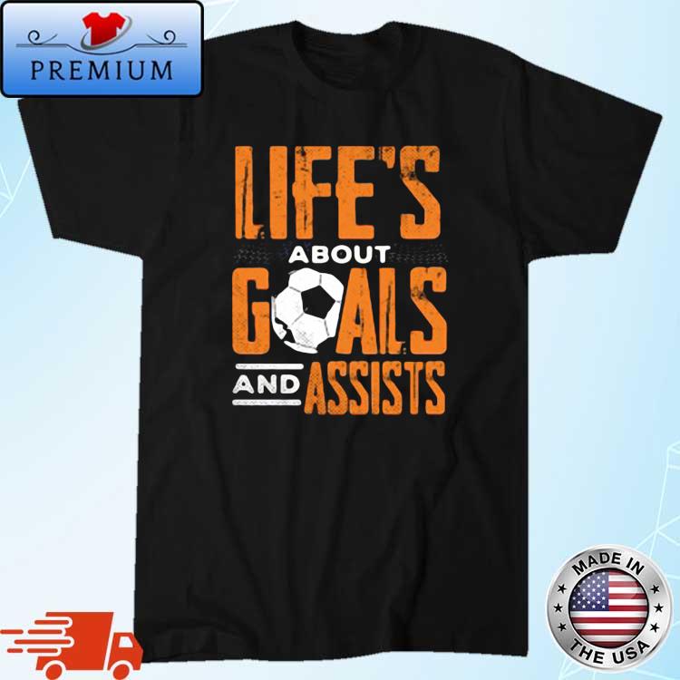 Life's About Goals And Assists Football Player Soccer Shirt