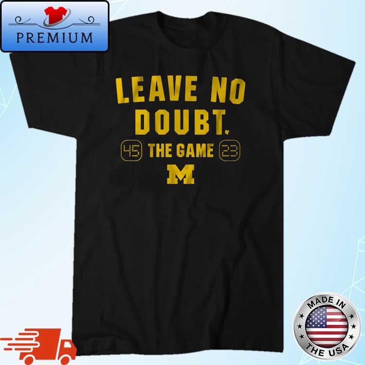 Michigan Football Leave No Doubt The Game Shirt