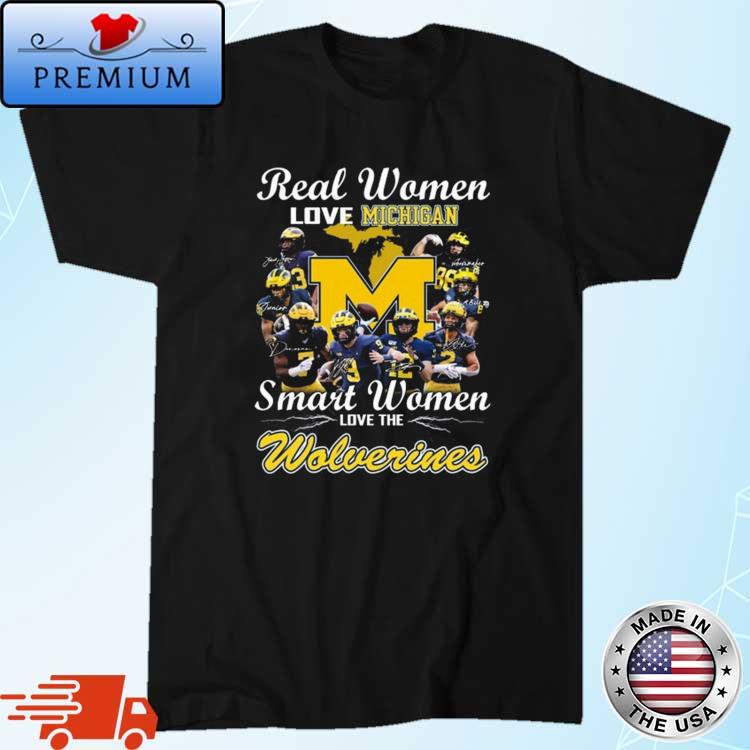 Michigan Wolverines Real Women Love Michigan Smart Women Love The Wolverines Signatures Shirt