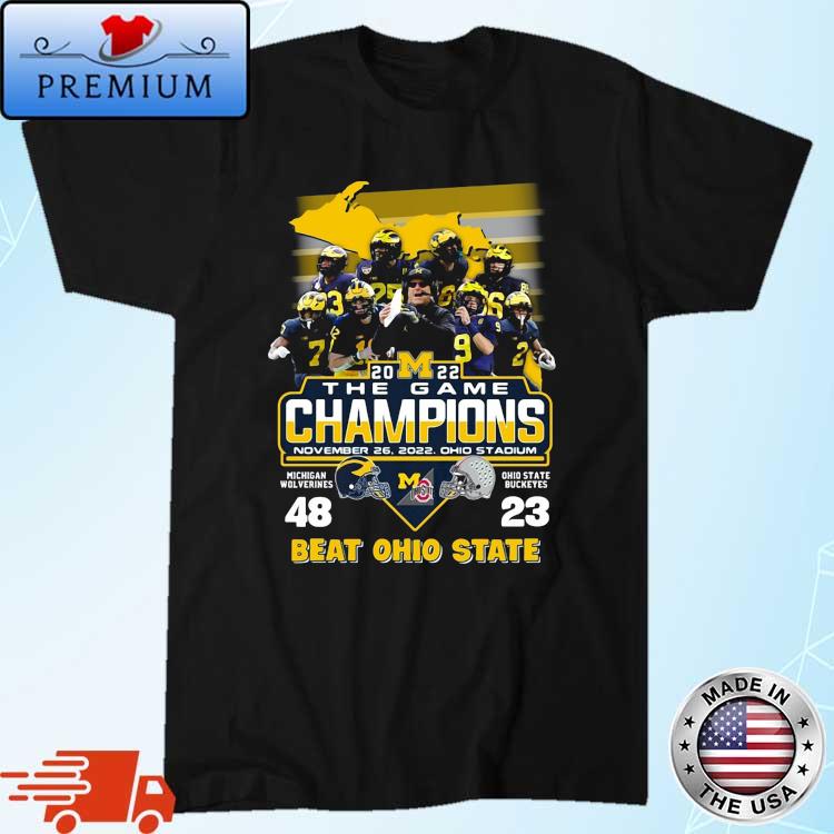 Michigan Wolverines Vs Ohio State Buckeyes 2022 The Game Champions Beat Ohio State Shirt