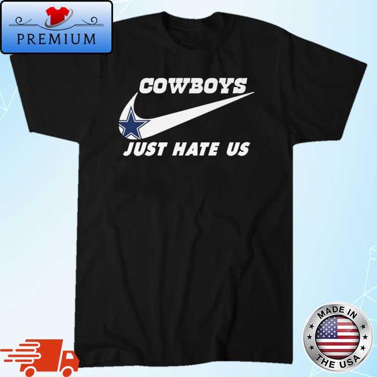 Dallas Cowboys Just Hate Us, Nike logo 2022 shirt, hoodie, sweater