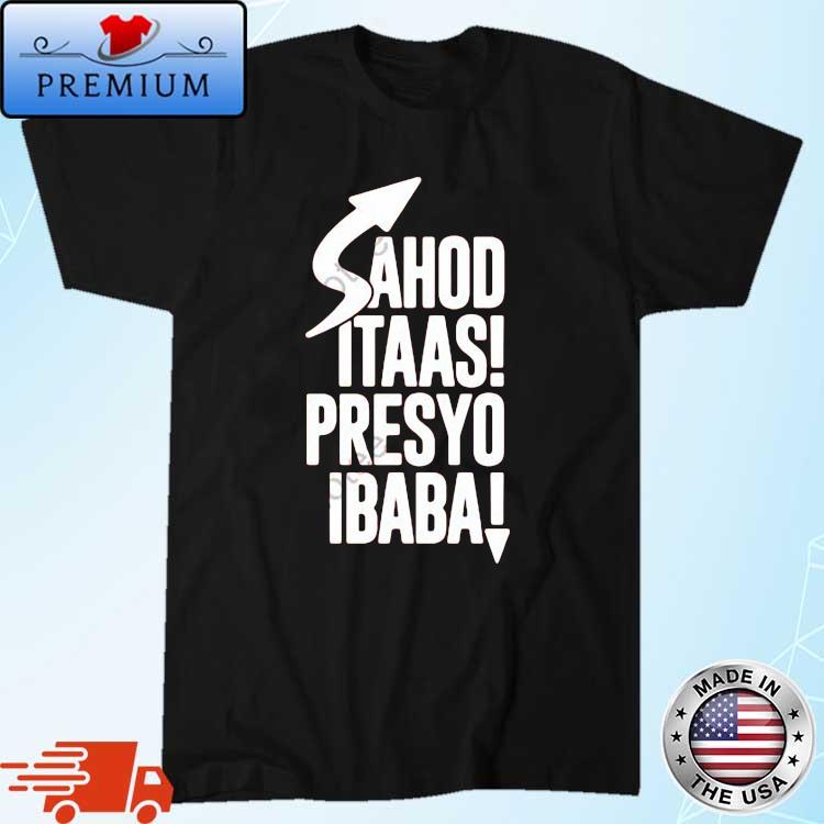 Sahod Itaas Presyo Ibaba Shirt