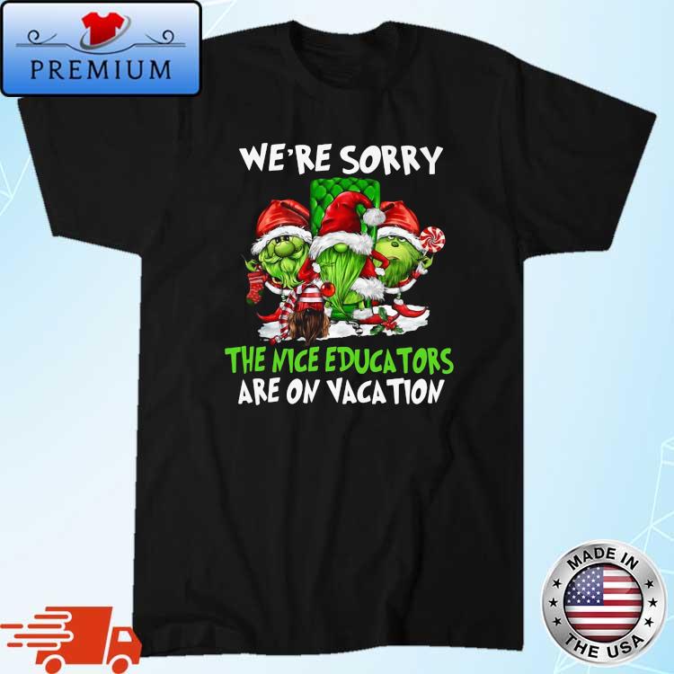 Santa Gnomes On Grinch We're Sorry The Nice Educators Are On Vacation Christmas Sweater