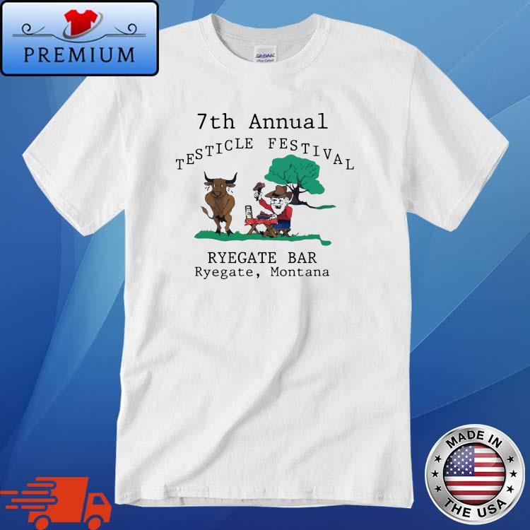 7th Annual Testicle Festival Ryegate Bar Ryegate Montana Shirt