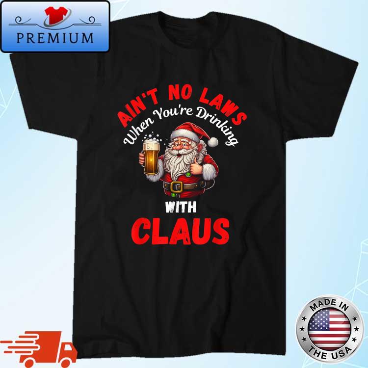 Ain't No Laws When Youre Drinking With Santa Claus Christmas Sweater