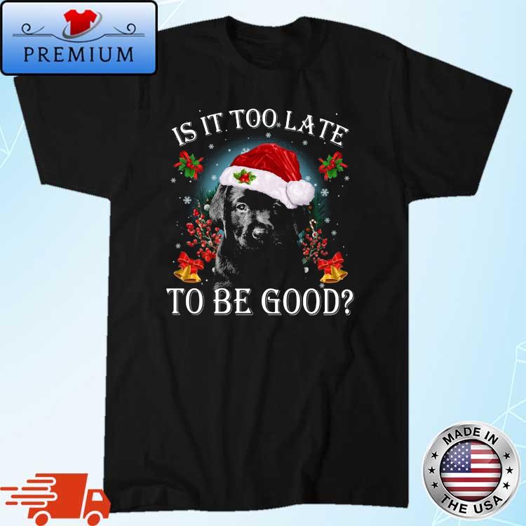 Black Labrador Pup Dog Is It Too Late To be Good Christmas Sweater