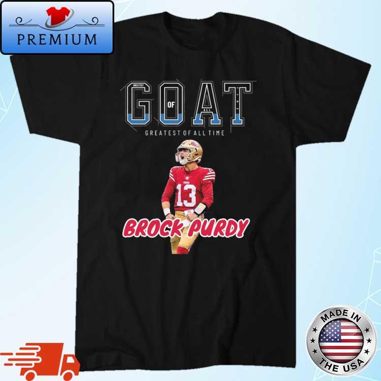 Goat Greatest Of All Time Shirt, Brock Purdy Crewneck Unisex Hoodie