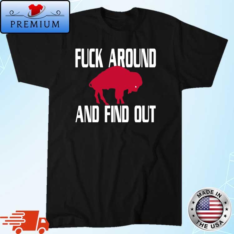 Buffalo Bills Fuck Around And Find Out Shirt