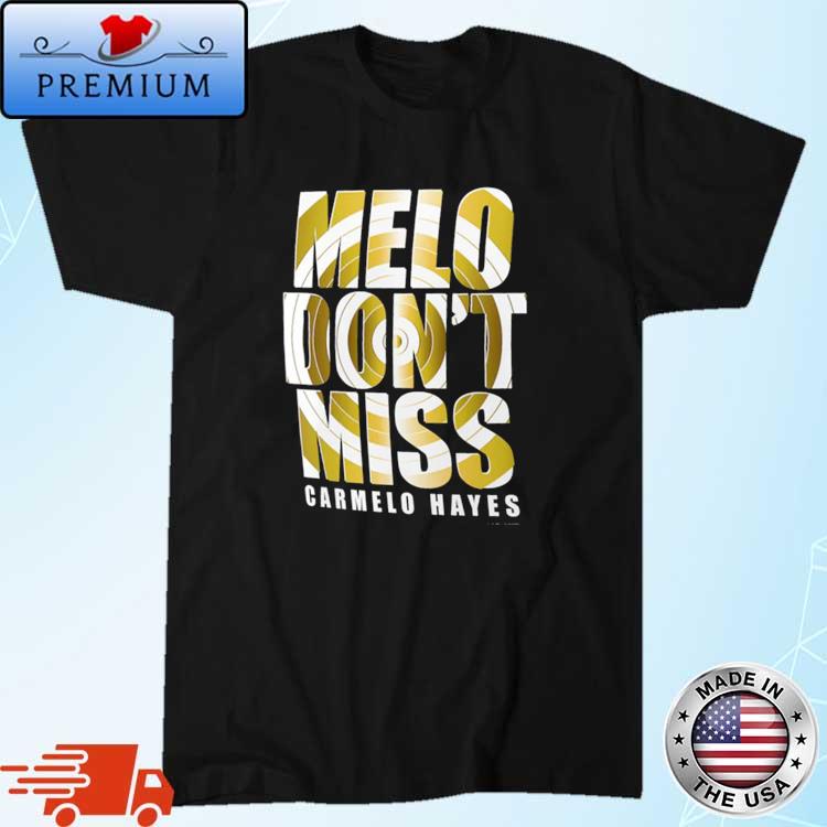 Carmelo Hayes Melo Don't Miss Shirt