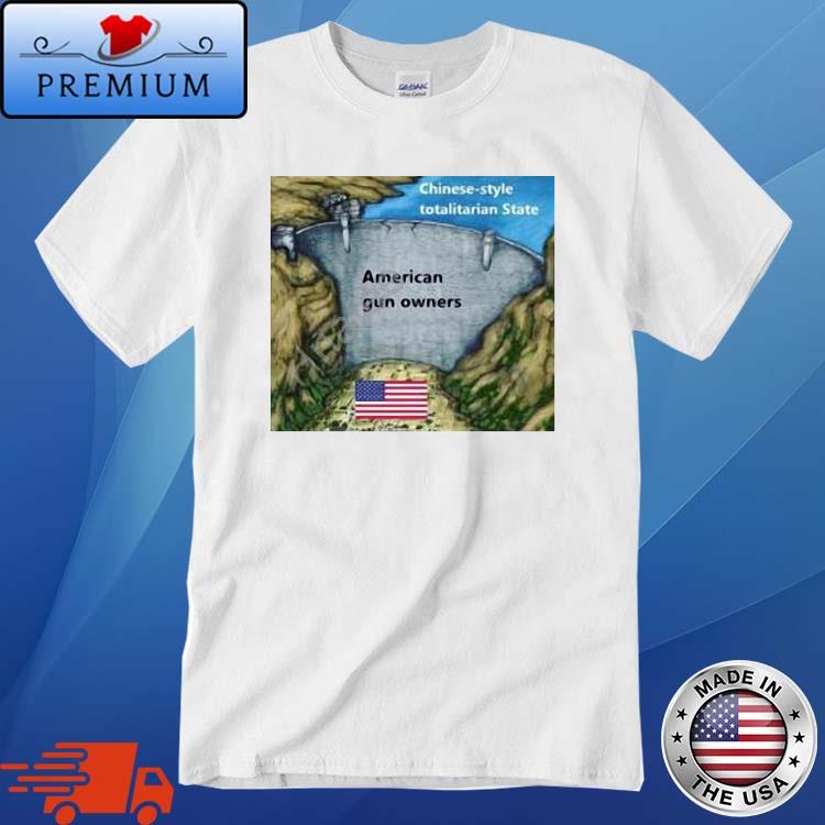 Chinese Style Totalitarian State American Gun Owners Shirt