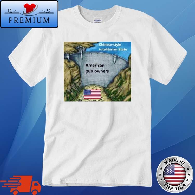Chinese Style Totalitarian State American Gun Owners T Shirt