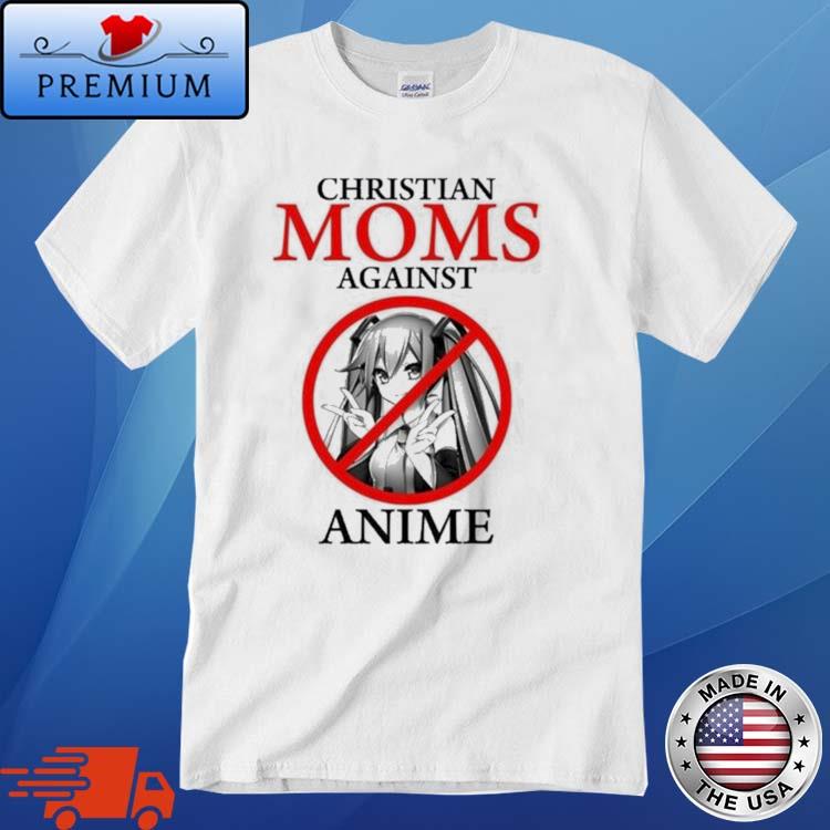 Christian Moms Against Anime Shirt