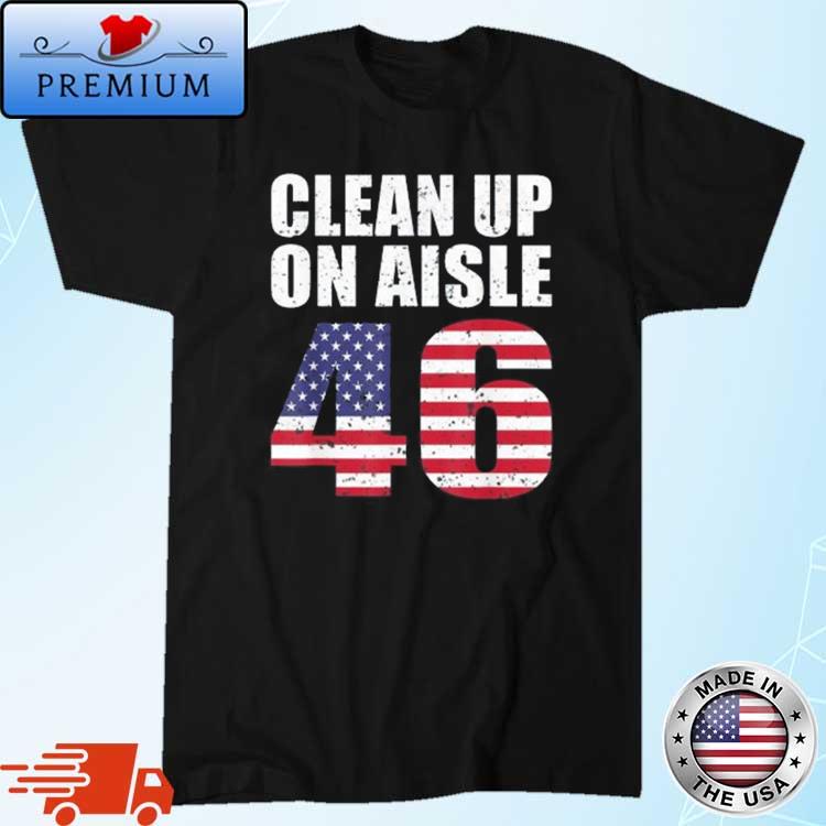 Clean Up On Aisle 46 Impeach Biden 8646 Shirt