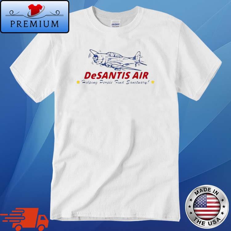 Desantis Air Helping People Find Sanctuary Shirt
