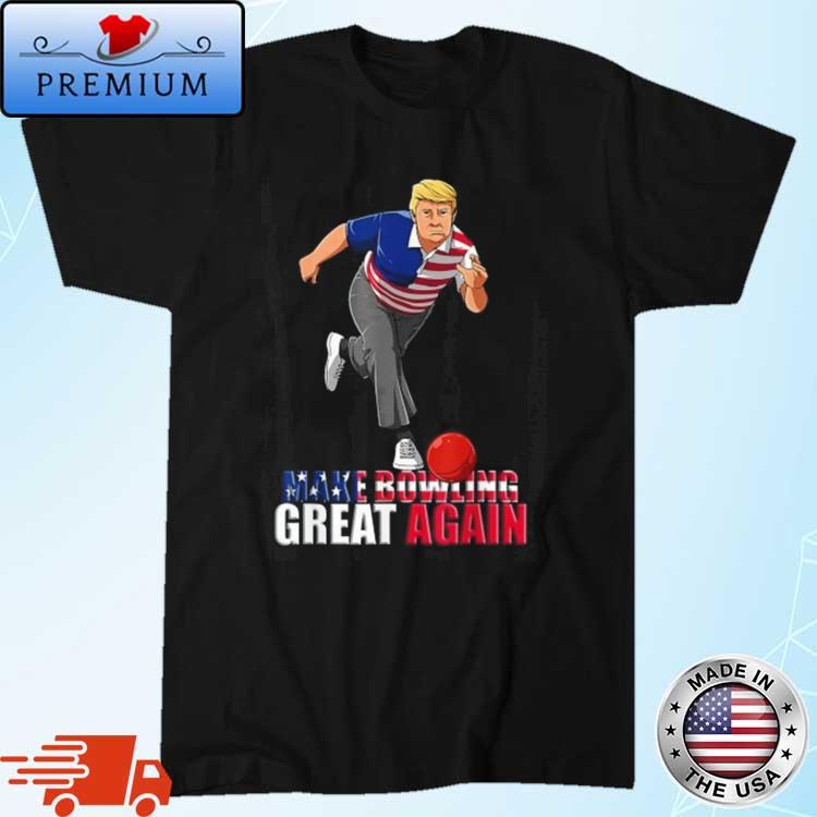 Donald Trump Make Bowling Great Again Shirt