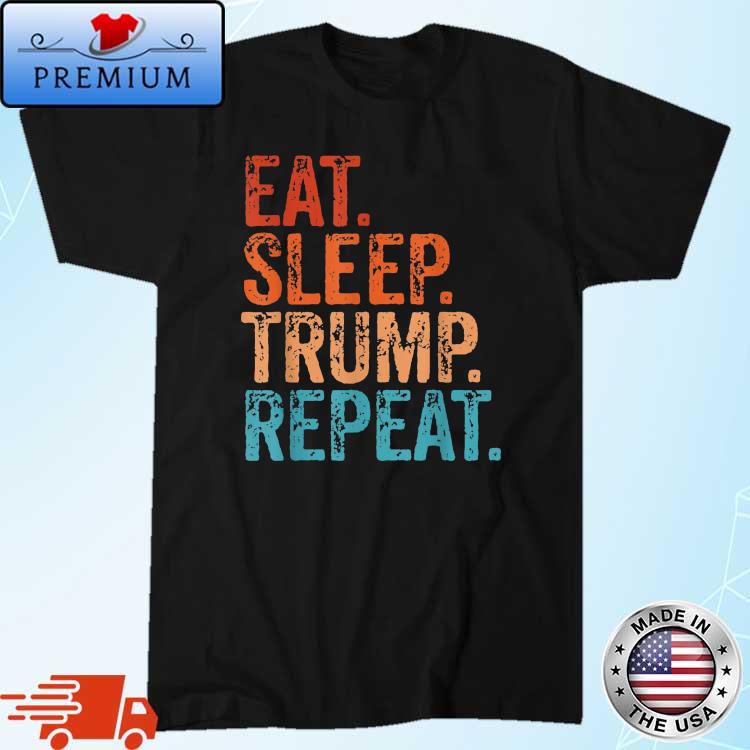 Eat Sleep Trump Repeat President Trump 2024 Reelection Retro T-Shirt
