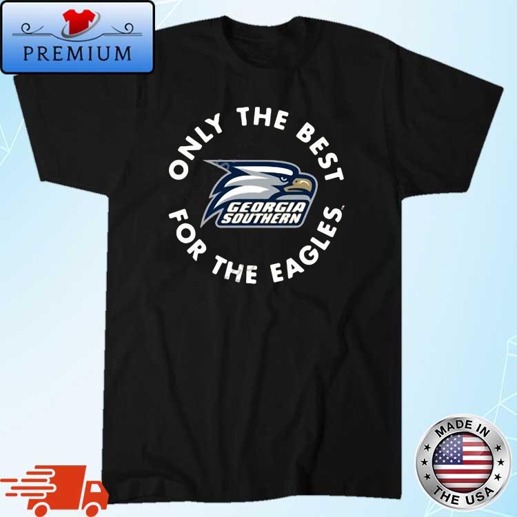 Georgia Southern Only The Best For The Eagles Shirt