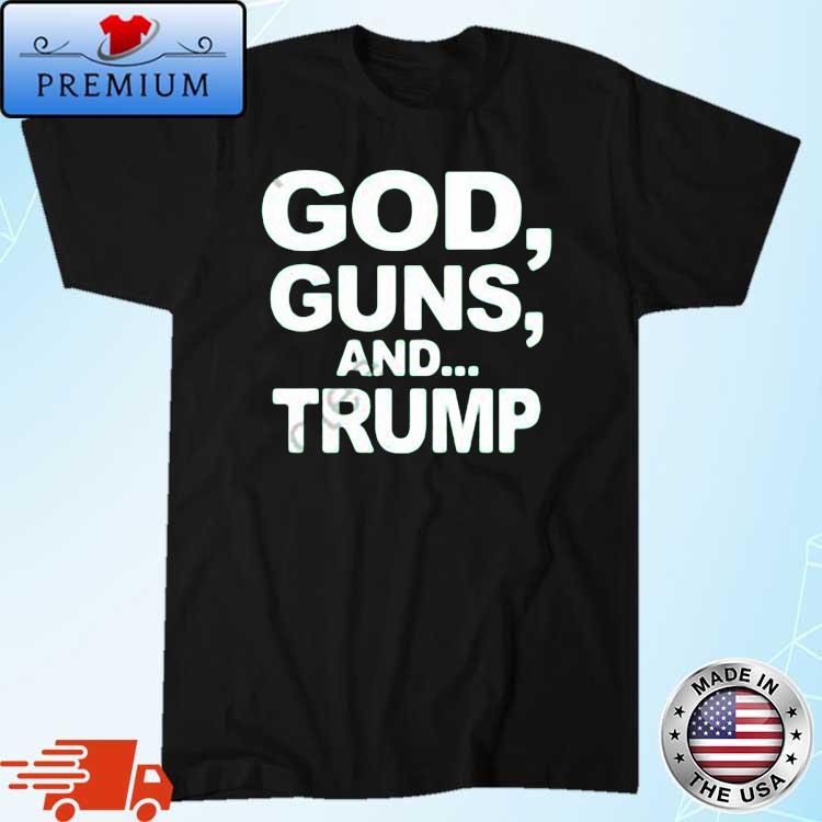 God Guns And Trump Shirt