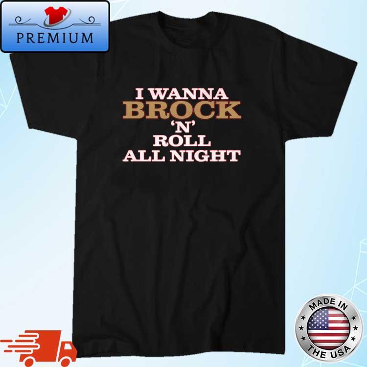 I Wanna Brock 'N' Roll All Night And Purdy Everyday Shirt