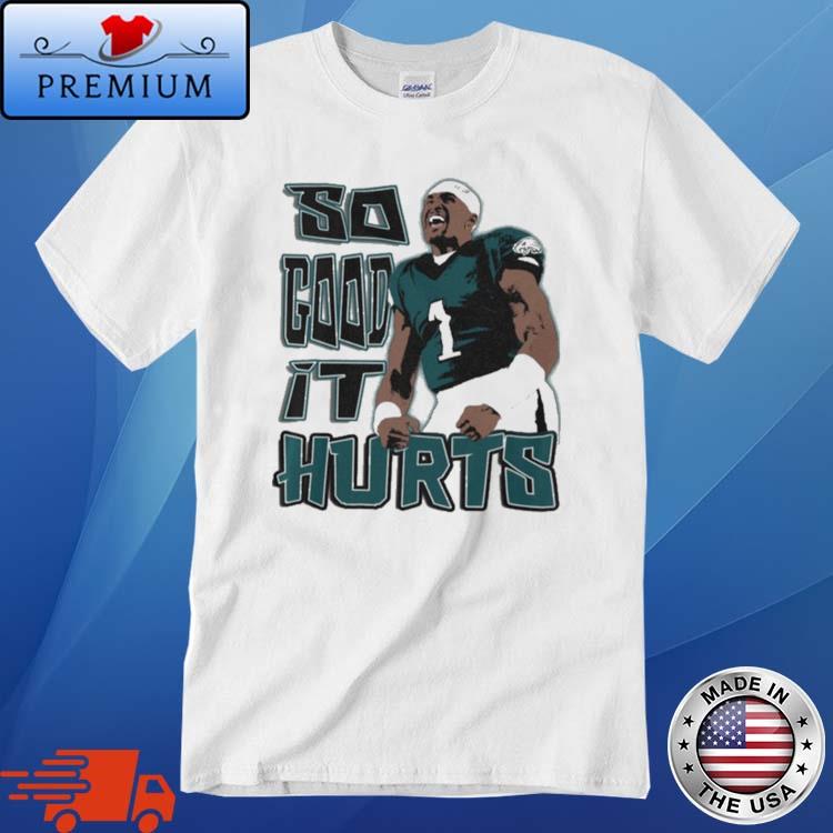 Philadelphia Eagles Jalen Hurts So Good Shirt, hoodie, sweater, long sleeve  and tank top