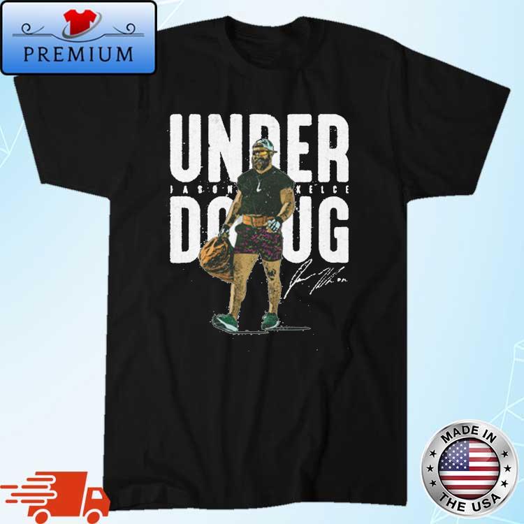 Jason Kelce Philadelphia Under Doug Signature T-Shirt