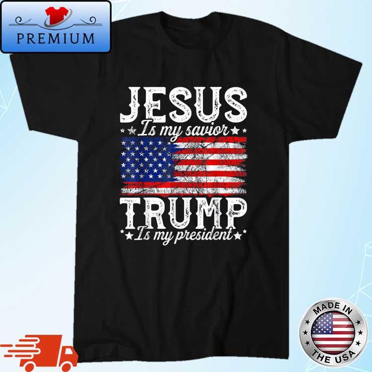 Jesus Is My Savior Trump Is My President American US Flag 2023 Shirt