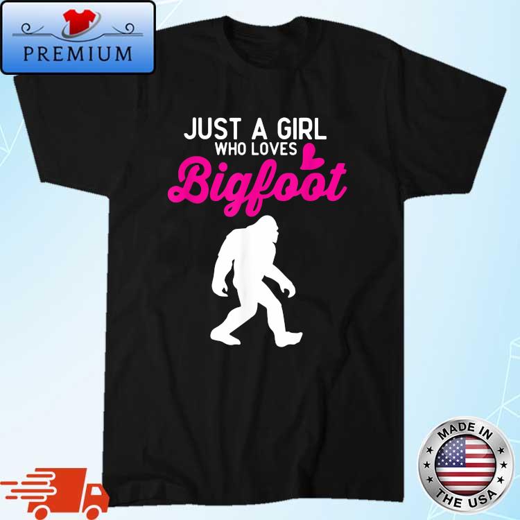 Just A Girl Who Loves Bigfoot Sasquatch Shirt