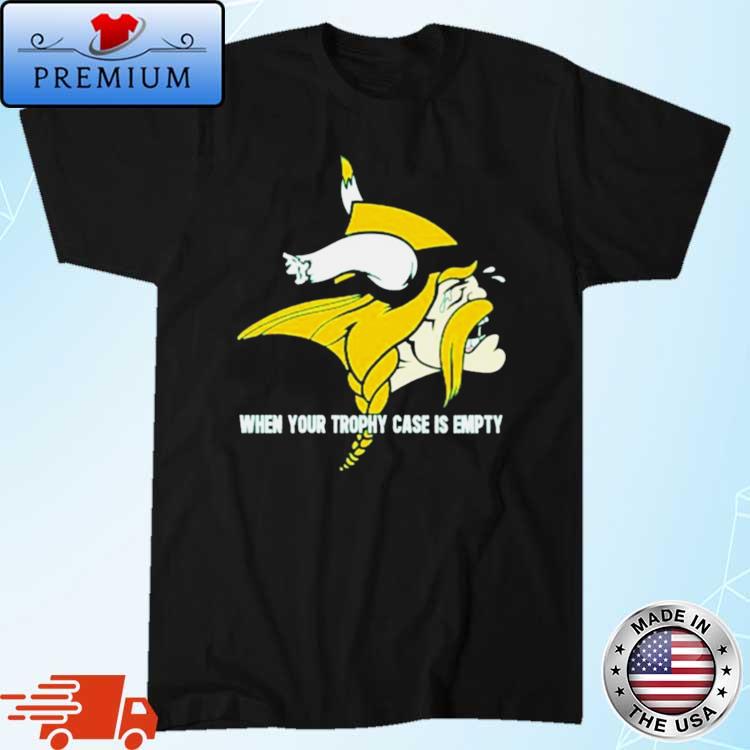 Minnesota Vikings When Your Trophy Case Is Empty Crying Shirt