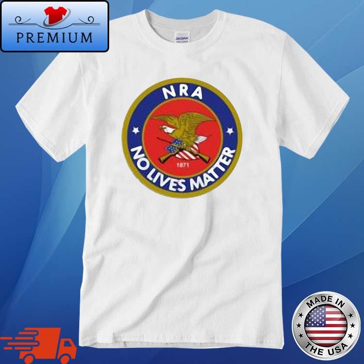 NRA No Lives Matter 1871 Shirt