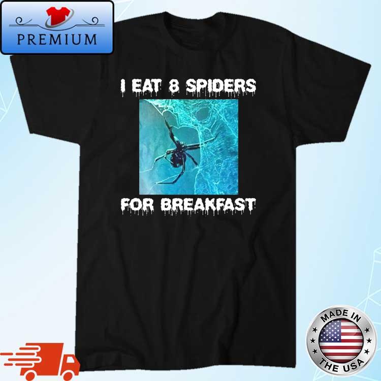 Official I Eat 8 Spiders For Breakfast Shirt
