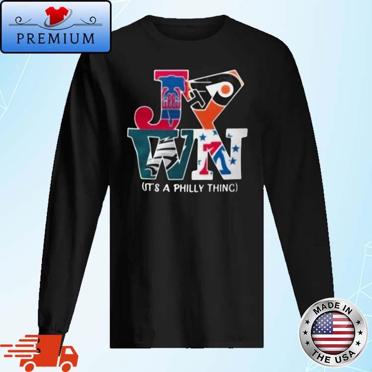 Philadelphia Teams Sports JAWN It's A Philly Thing 2022 shirt, hoodie,  sweater, long sleeve and tank top