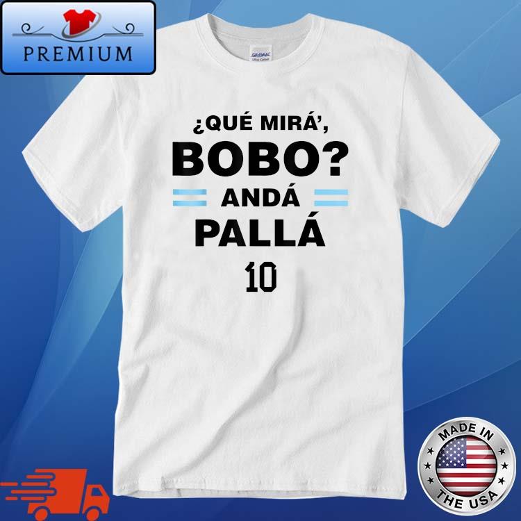 Que Mira´Bobo Argentina 10 Shirt
