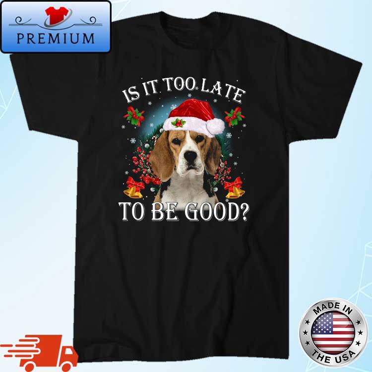 Santa Beagle Dog Is It Too Late To be Good Christmas Sweater