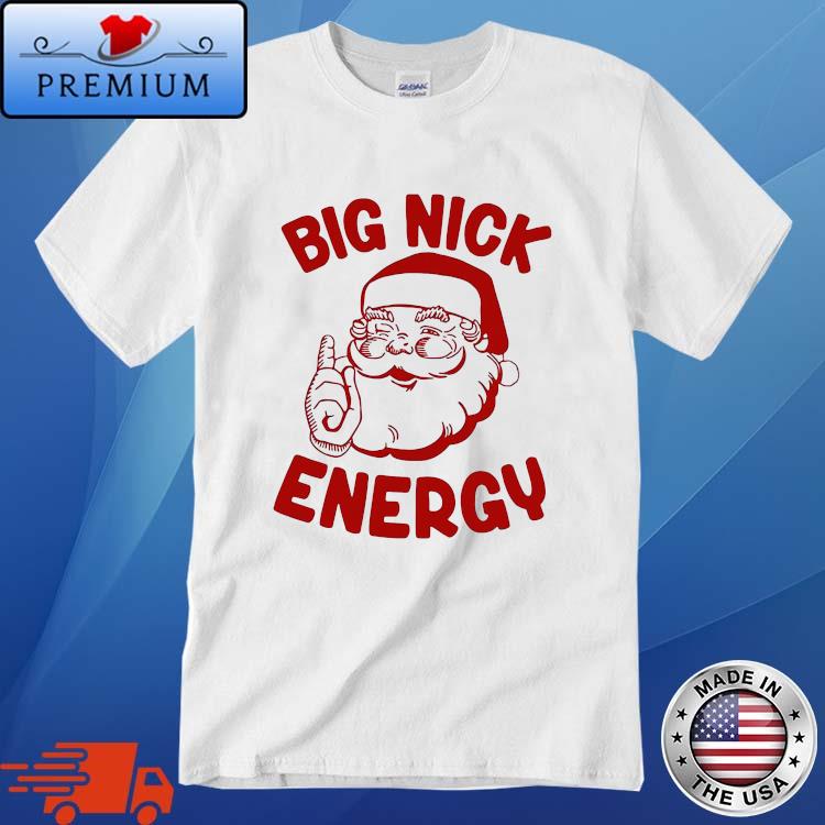 Santa Big Nick Energy Merry Christmas 2022 Shirt