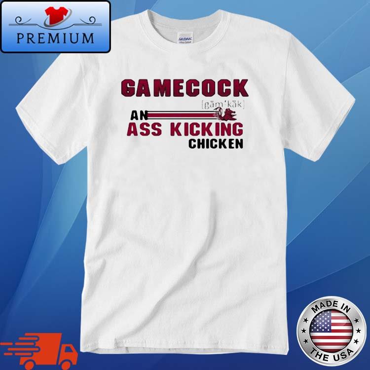 South Carolina Gamecock An Ass Kicking Chicken Shirt