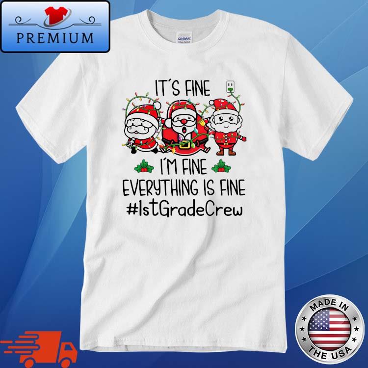 Three Santas Claus It's Fine I'm Fine Everything Is Fine 1st Grade Crew Christmas Lights Sweater