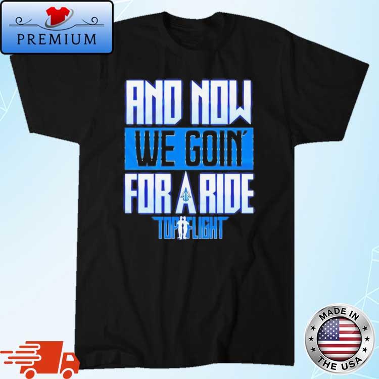 Top Flight And Now We Going For A Ride Shirt