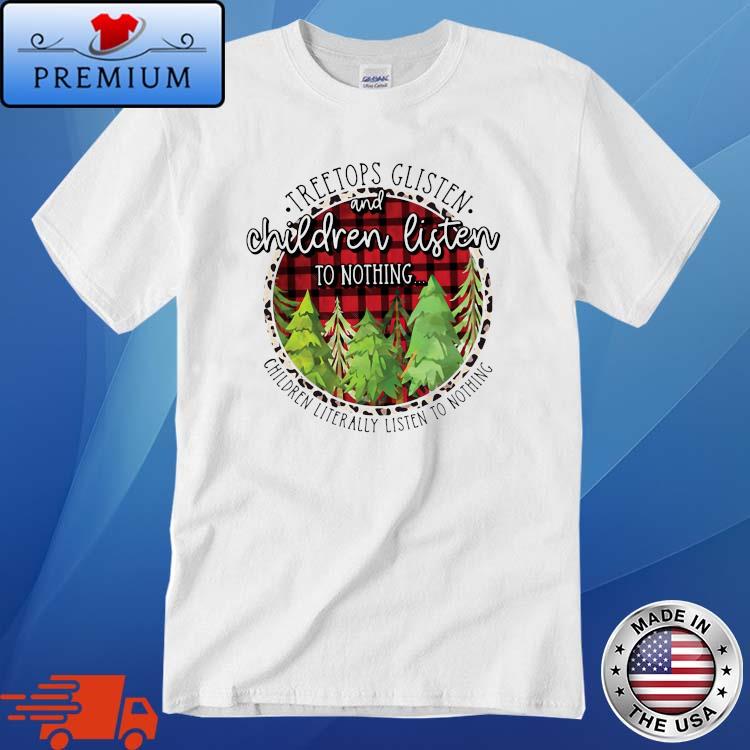 Treetops Glisten And Children Listen To Nothing Children Literally Listen To Nothing Christmas Sweater