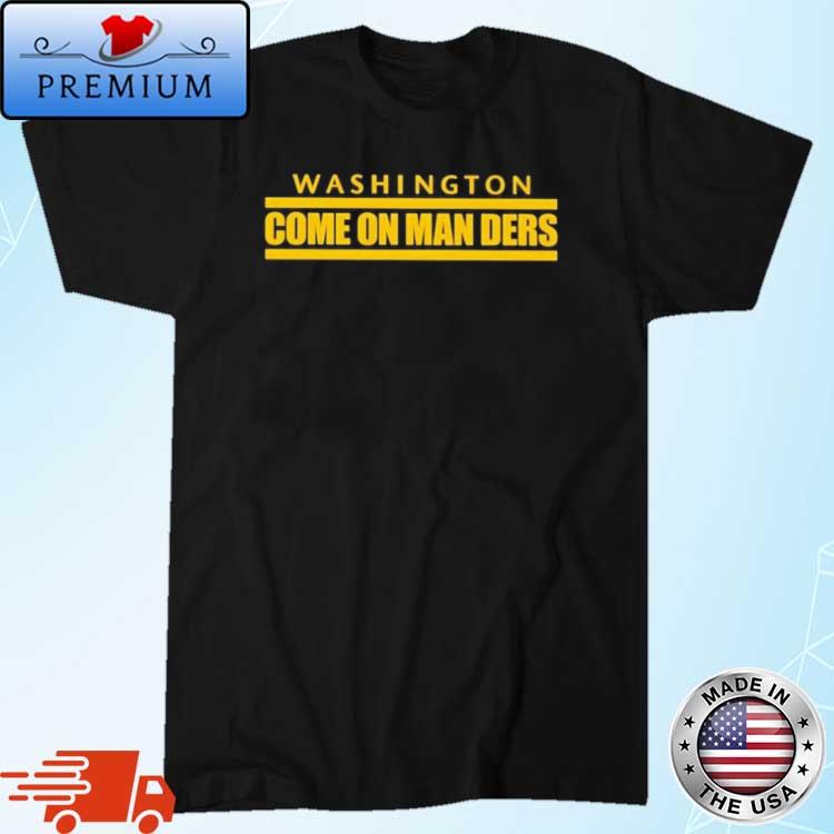 Washington Come On Man Ders Shirt