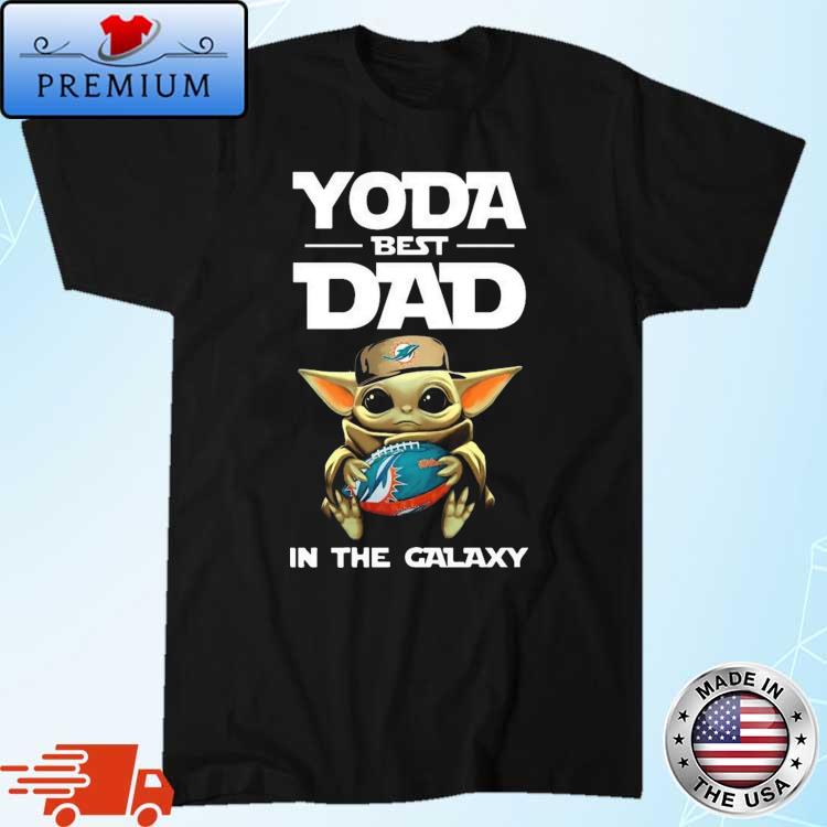 Original Yoda Best Dad In The Galaxy Miami Dolphins Football Nfl