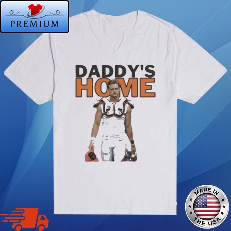 Joe Burrow Daddy's Home shirt