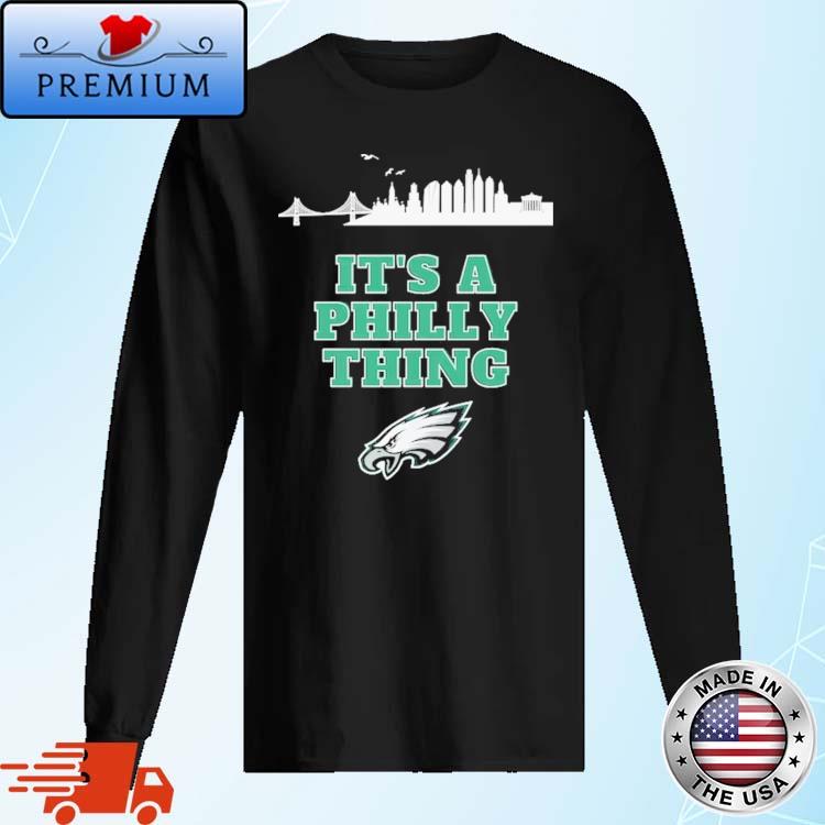 It Is A Philly Thing Philadelphia Eagles Shirt, hoodie, sweater, long  sleeve and tank top