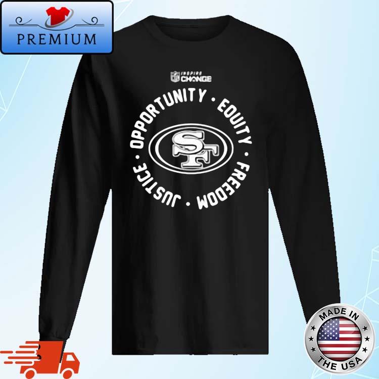 Official San Francisco 49ers Opportunity Equity Freedom Justice Inspire  Change T-shirt,Sweater, Hoodie, And Long Sleeved, Ladies, Tank Top