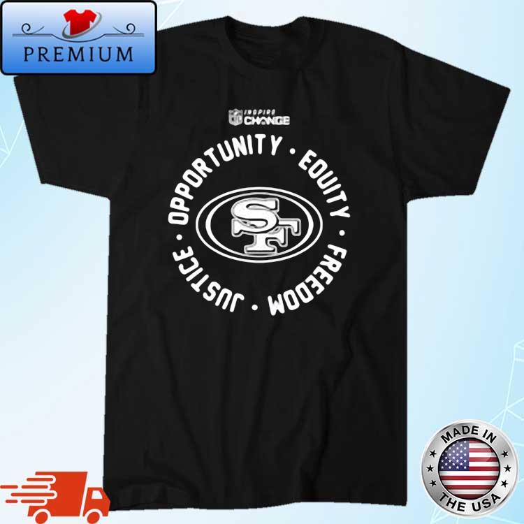 San Francisco 49Ers Opportunity Equity Freedom Justice Inspire Change Shirt