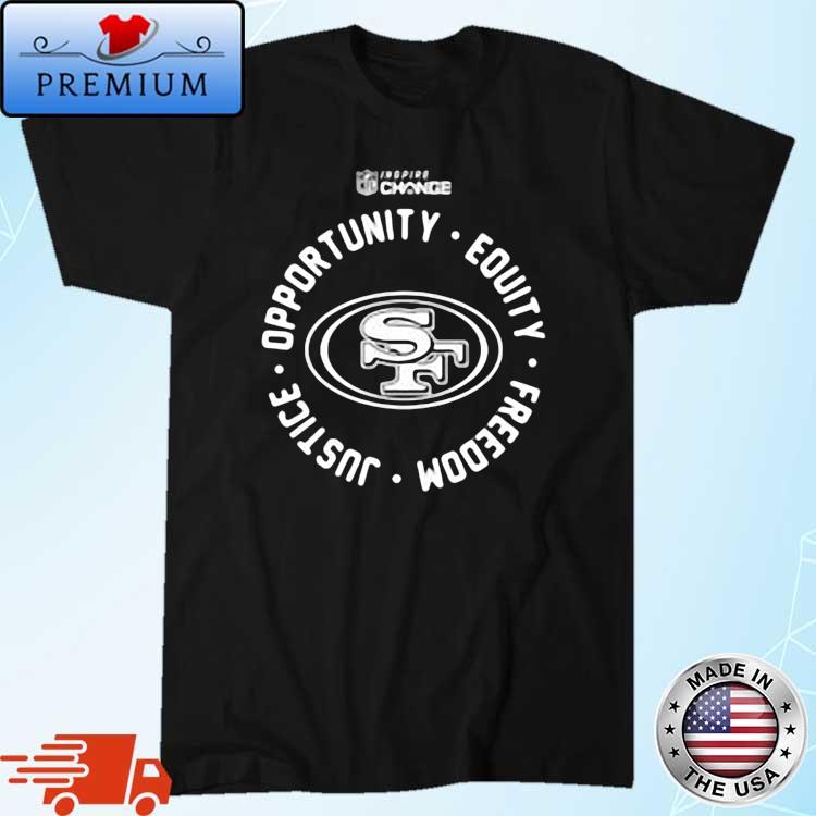 Official San Francisco 49ers Opportunity Equity Freedom Justice Inspire Change  Sweatshirt, hoodie, sweater, long sleeve and tank top