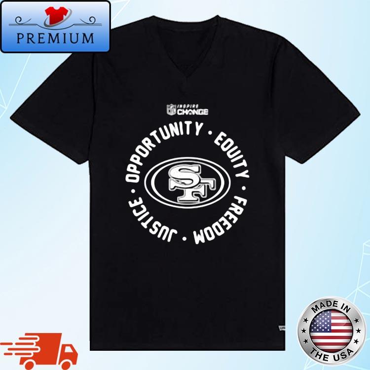 San Francisco 49ers Opportunity Equity Freedom Justice Inspire Change  shirt, hoodie, sweater, long sleeve and tank top