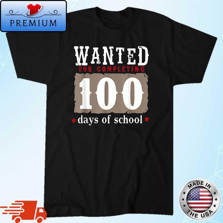 Wanted for Completing 100 Days of School Teacher Student T-Shirt
