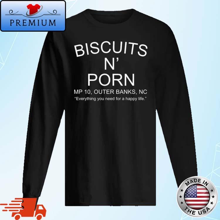 750px x 750px - Biscuits N Porn MP 10 Outer Banks Nc Shirt,Sweater, Hoodie, And Long  Sleeved, Ladies, Tank Top