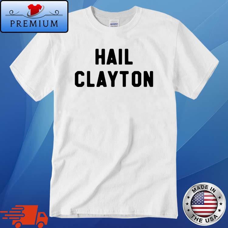 Hail Clayton Shirt