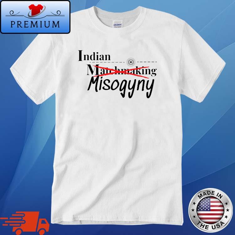 Indian Matchmaking Misogyny Shirt